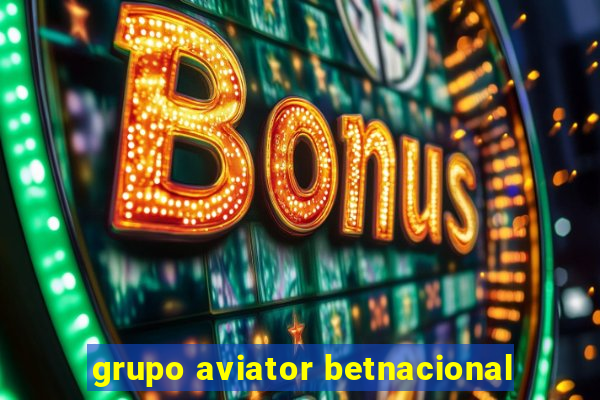 grupo aviator betnacional